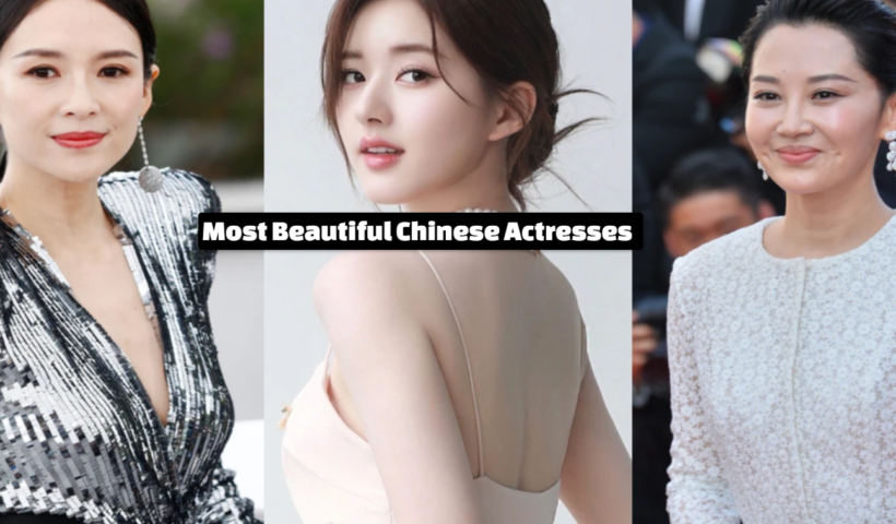 Most Beautiful Chinese Actresses