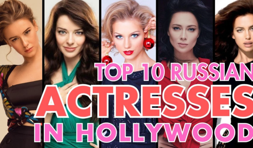 Top 10 Most Beautiful Russian Actress in Hollywood